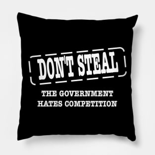 Don;t steal the government hates competition funny Pillow