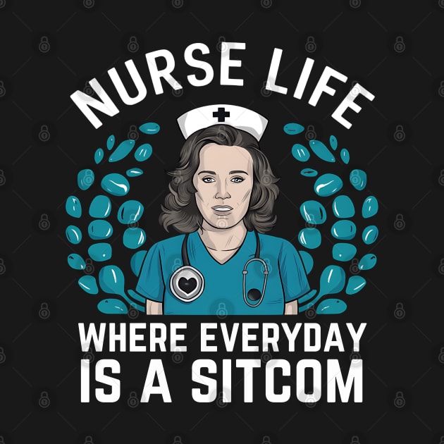 Nurse Life Where Everyday is Sitcom by NomiCrafts