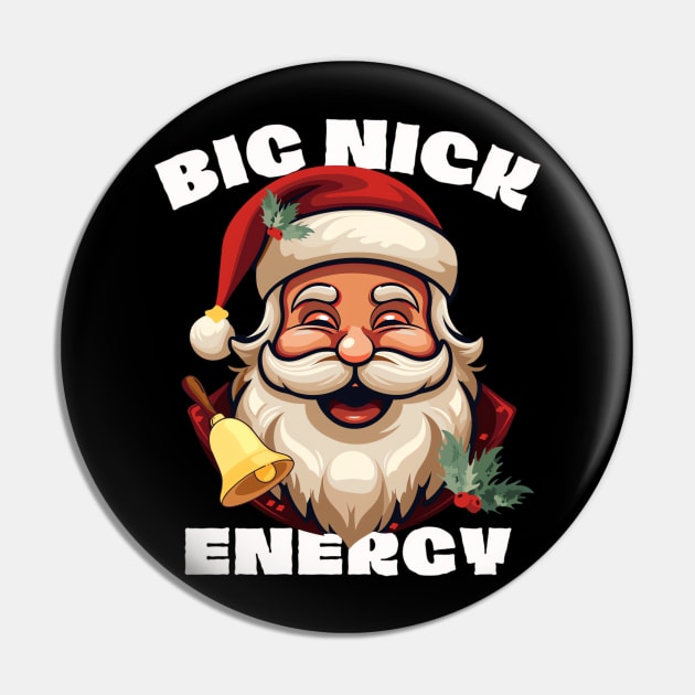 Big Nick Energy - Xmas Santa Claus - Funny Christmas Pin by Origami Fashion