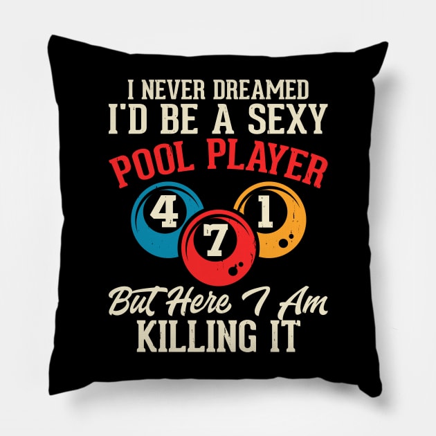 I Never Dreamed I'd Be A Pool Player But Here I Am Killing It T shirt For Women T-Shirt T-Shirt Pillow by QueenTees