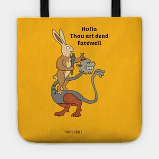 Holla. Thou art dead. Farewell. Tote