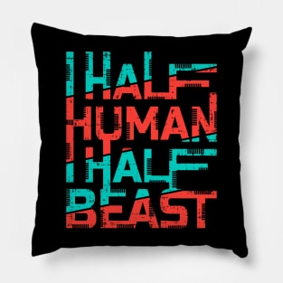 half human half beast Pillow