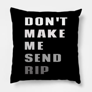 Don't Make Me Send Rip - old town road country music funny Pillow