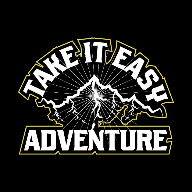 Take It Easy Adventure by T-Shirt Attires