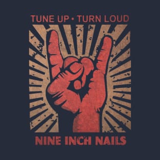 Tune up . Turn Loud Nine Inch nails T-Shirt