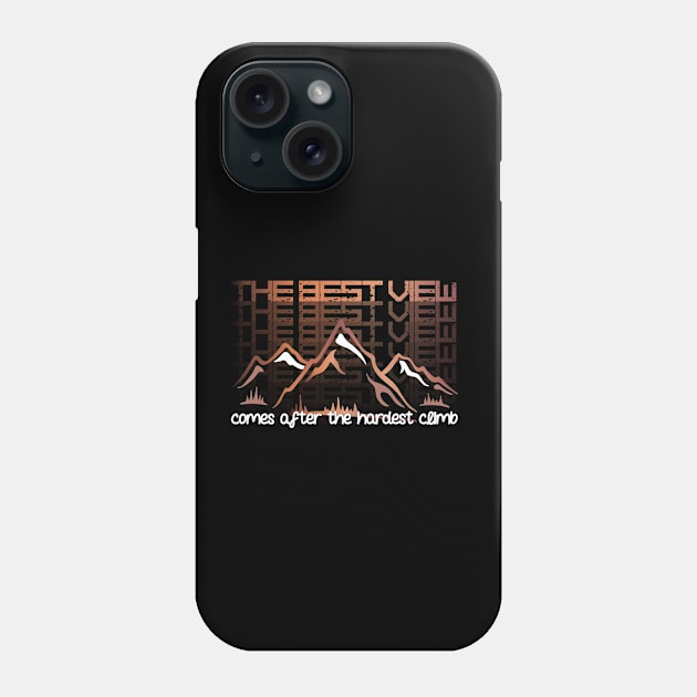 The Best View Comes After The Hardest Climb Phone Case by iZiets