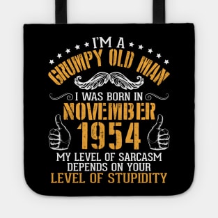I'm A Grumpy Old Man I Was Born In November 1954 My Level Of Sarcasm Depends On Your Level Stupidity Tote