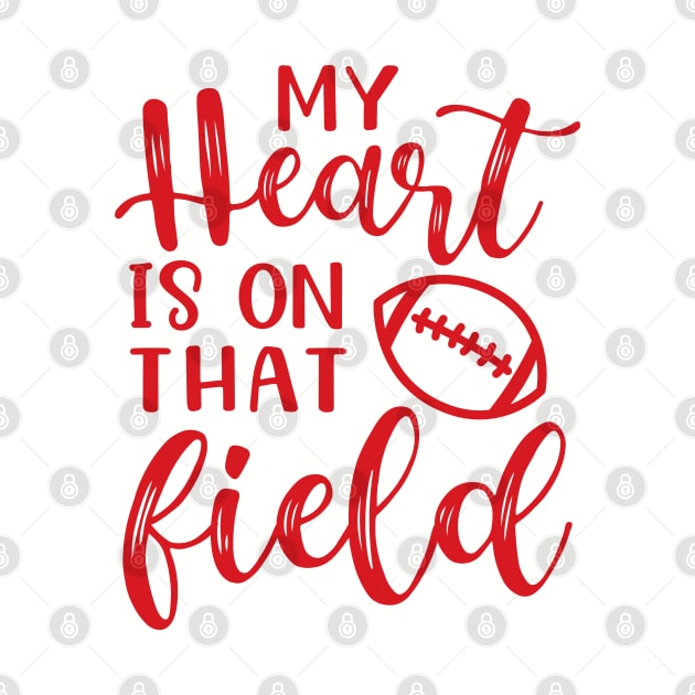 My Heart Is On That Field Football Mom by GlimmerDesigns