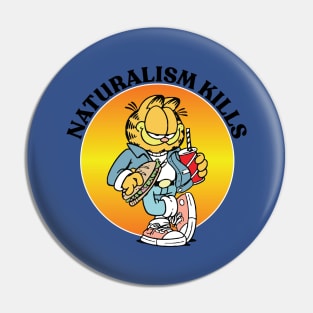 NATURALISM KILLS Pin