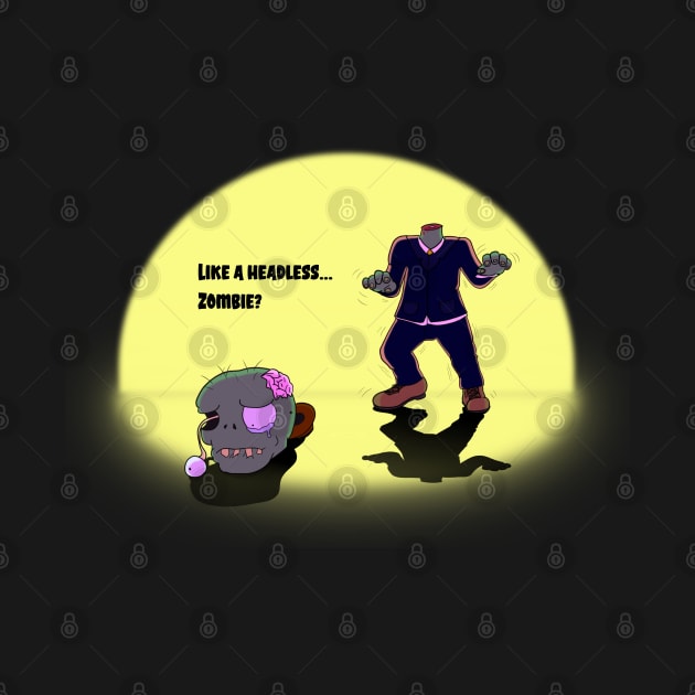 Like a Headless... Zombie? - Halloween Cartoon - Not Hamlet Design by NotHamlet