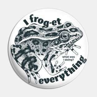 I frog-et everything Pin