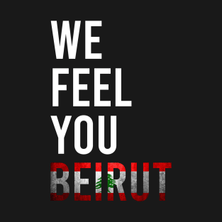 We Feel You Beirut T-Shirt