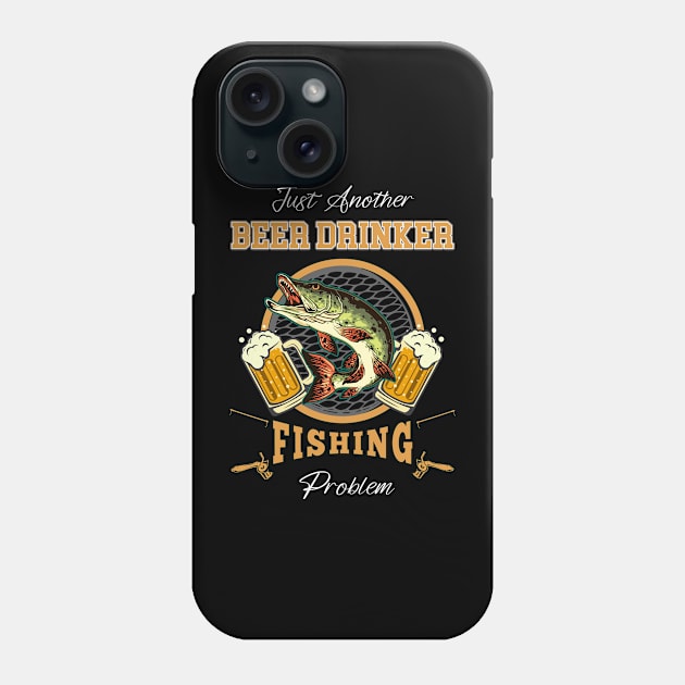 Just Another Beer Drinker Fishing Problems Phone Case by NatalitaJK