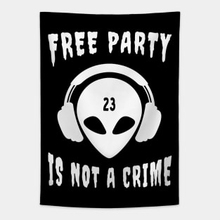 Free Party Is Not A Crime Tekkno 23 Alien Tapestry