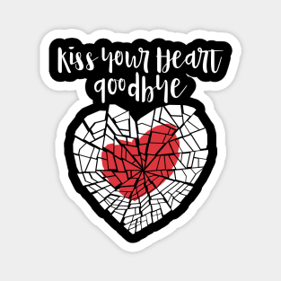 Kiss your heart goodbye Magnet