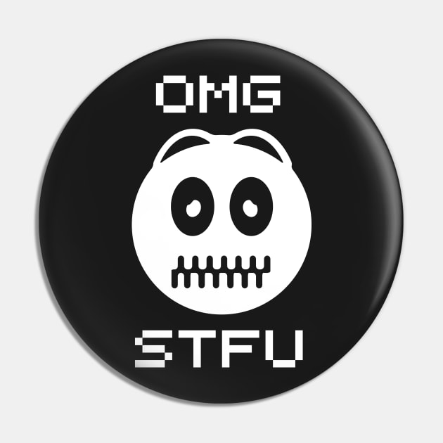 OMG STFU Pin by aliopus