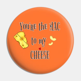 You're the Mac to My Cheese Pin