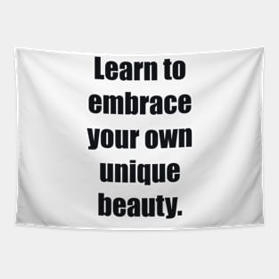 Learn to embrace your own unique beauty Tapestry