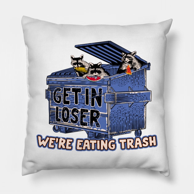 Get in loser we're eating trash Pillow by technofaze