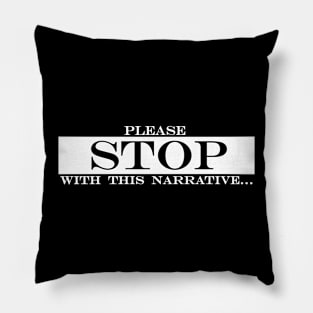 please stop with this narrative Pillow