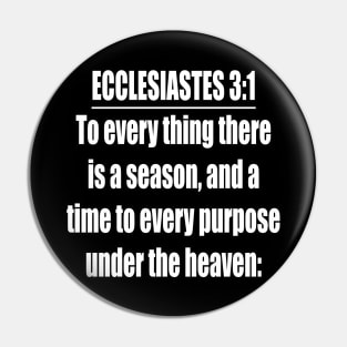 Ecclesiastes 3:1  King James Version (KJV) Pin