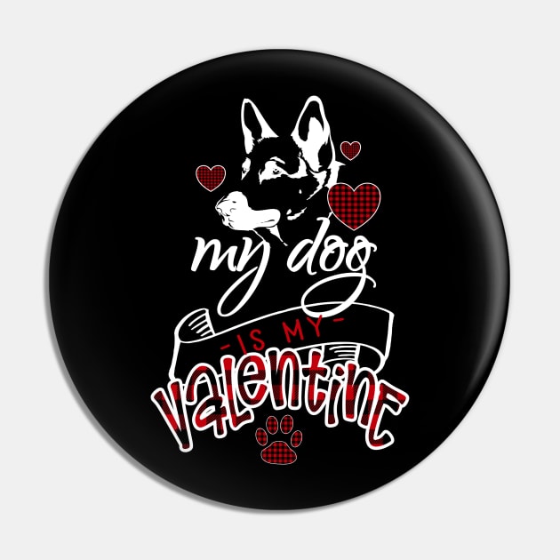 Valentine German Shepherd Dog Lover My Dog Is My Valentine Pin by Kimmicsts