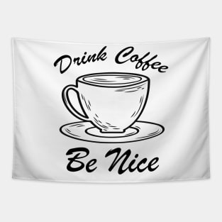 Drink Coffee Be nice Tapestry