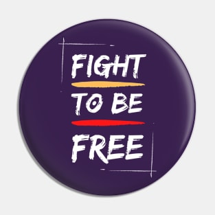 Fight to be free Pin