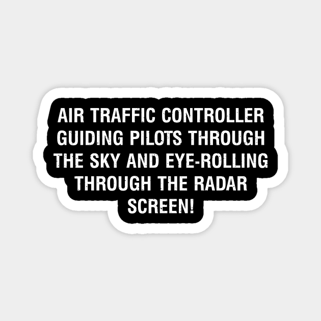 Air Traffic Controller Guiding pilots through the sky Magnet by trendynoize