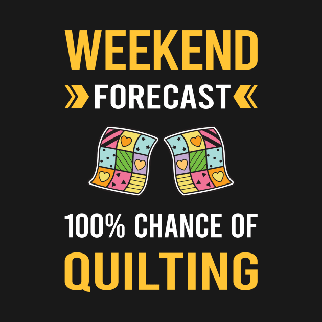 Weekend Forecast Quilting Quilt Quilter by Good Day