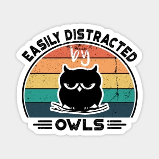 Easily Distracted by Owls, Perfect Funny Owls lovers Gift Idea, Distressed Retro Vintage Magnet