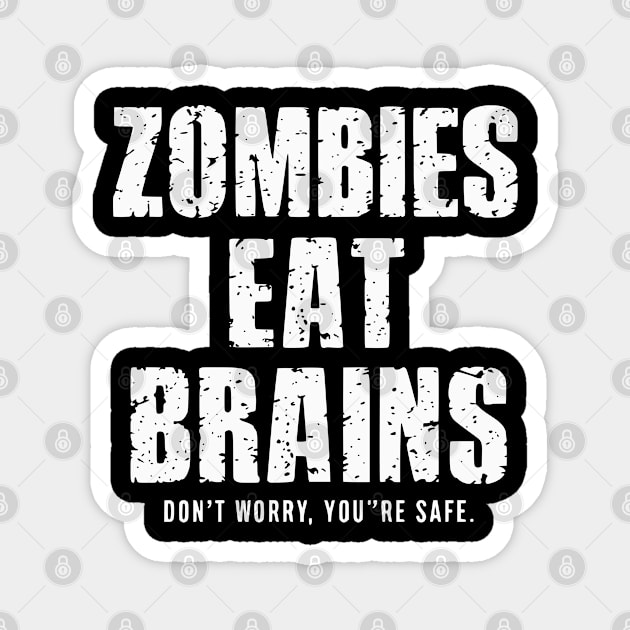 Zombies Eat Brains Don't Worry Magnet by UrbanLifeApparel