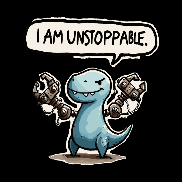 I am unstoppable T-Rex by DoodleDashDesigns