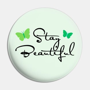 Stay Beautiful Pin