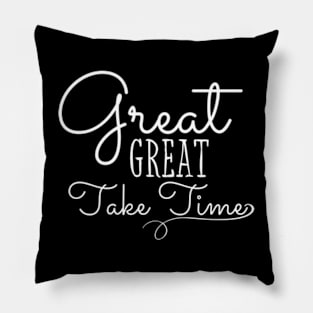 Great Things Take Time Motivational Quote Empowering Inspirational Positive Vibes Pillow