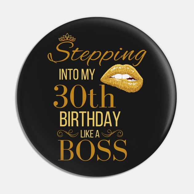 Crown Stepping Into My 30th Birthday Like A Boss Birthday Pin by WassilArt