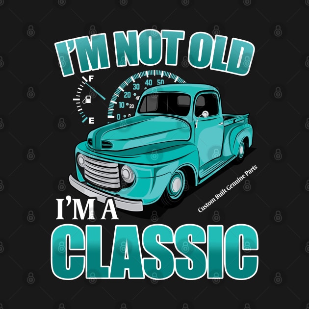 Birthday Mens - Im Not Old Im A Classic by Kudostees