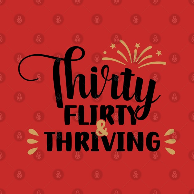 Thirty Flirty & Thriving by bubble_designer