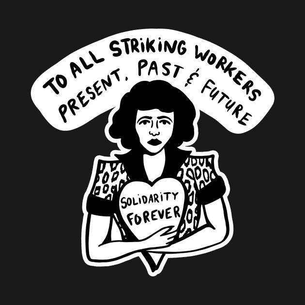 SOLIDARITY FOREVER - WORKERS UNITE by TriciaRobinsonIllustration