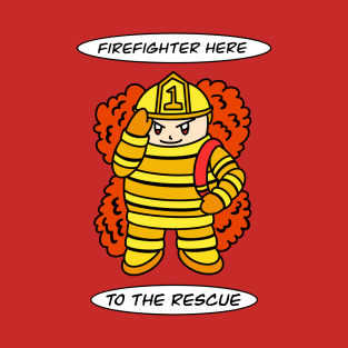 Cute Firefighter here! T-Shirt