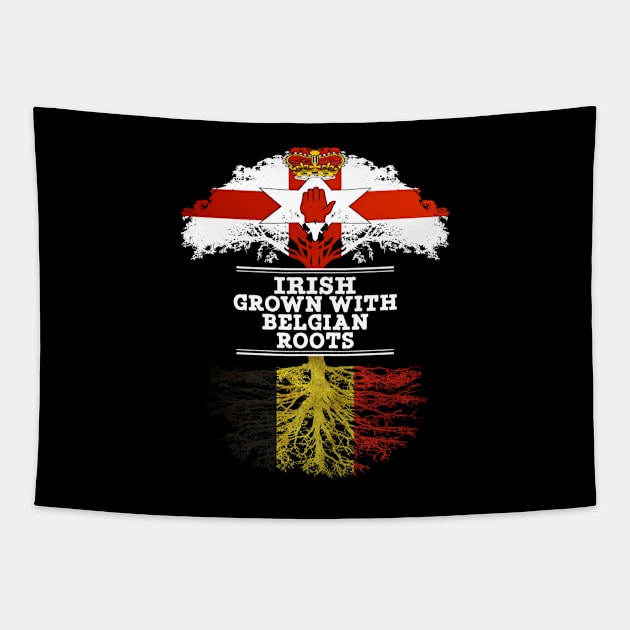 Northern Irish Grown With Belgian Roots - Gift for Belgian With Roots From Belgium Tapestry by Country Flags