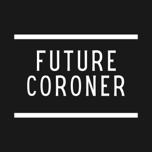 Future Coroner T-Shirt