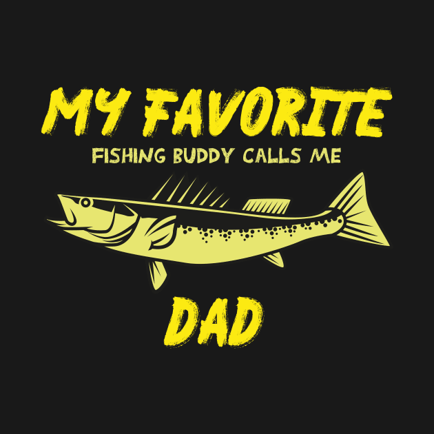 my favorite fishing buddy calls me dad FUNNY QUOTE by MerchSpot