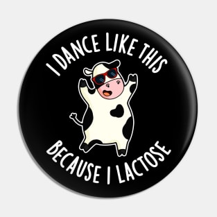 I Dance Like This Because I Lactose Cute Cow Pun Pin