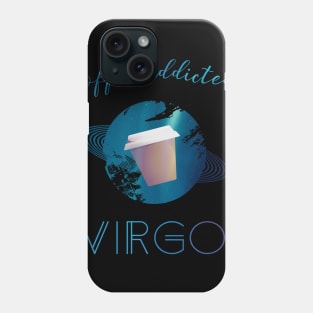 Coffee Lover Coffee Addict Virgo Horoscope Zodiac Phone Case