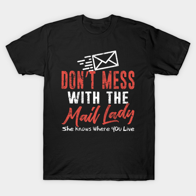 Don T Mess With Mail Lady Post Office Worker Job Postman T