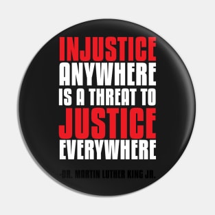 Injustice Anywhere Is a Threat To Justice Everywhere Pin