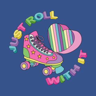 Just Roll With It - Roller Skater T-Shirt