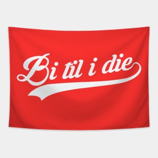 Bi Til I Die Tapestry