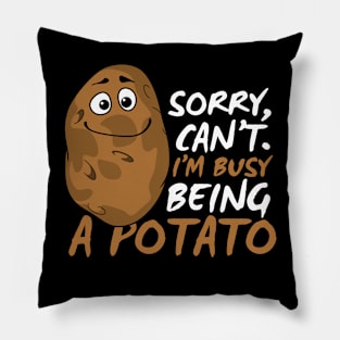 Sorry Can't I'm Busy Being A Potato Funny Potato Joke Pillow